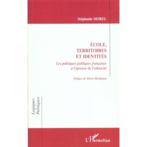 Ecole Territoires Et Identites , Les Politiques Publiques Francaises A L'epreuve De L'ethnicite - Stephanie Morel