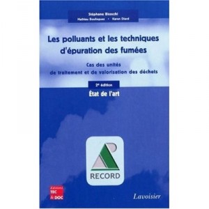 Les Polluants Et Les Techniques D'epuration Des Fumees , Cas Des Unites De Traitement Et De Valorisation Des Dechets (2e Editio