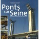 Ponts De La Seine , 2000 Ans D'histoire Le Long Du Fleuve - Frank Boitelle , Veronique Baud , Thibault Rousseau