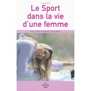 Le Sport Dans La Vie D'une Femme - Christophe Delong