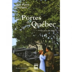 Les Portes De Quebec T 03 Le Prix Du Sang - Charland Jean Pierre