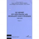 Le Sport Et Les Francais Pendant L'occupation T.1 , 1940-1944 - Collectif