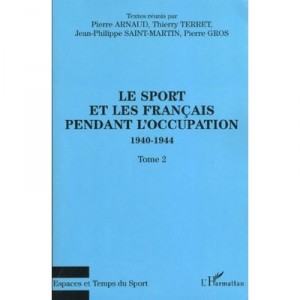 Le Sport Et Les Francais Pendant L'occupation T.2 , 1940-1944 - Collectif