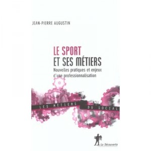 Le Sport Et Ses Metiers - Jean-pierre Augustin