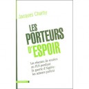 Les Porteurs D'espoir , Les Reseaux De Soutien Au Fln Pendant La Guerre D'algerie : Les Acteurs Parlent - Jacques Charby