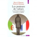 Les Porteurs De Valises. La Resistance Francaise A La Guerre D'algerie - Herve Hamon , Patrick Rotman