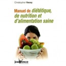 Manuel De Dietetique, De Nutrition Et De L'alimentation Saine - Christopher Vasey