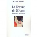 Les Pouvoirs De La Femme De Cinquante Ans - Roland Moreau