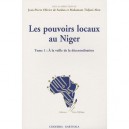 Les Pouvoirs Locaux Au Niger T.1 , A La Veille De La Decentralisation - Jean-pierre Olivier De Sardan , Mahaman Tidjani Alou