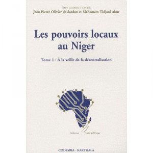 Les Pouvoirs Locaux Au Niger T.1 , A La Veille De La Decentralisation - Jean-pierre Olivier De Sardan , Mahaman Tidjani Alou