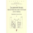 Les Pouvoirs Locaux Dans La France Du Centre Et De L'ouest, Viii-xi Siecles - Dominique Barthelemy ,olivier Bruand