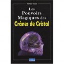 Les Pouvoirs Magiques Des Cranes De Cristal - Stephane Crussol