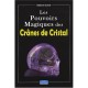 Les Pouvoirs Magiques Des Cranes De Cristal - Stephane Crussol