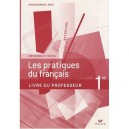 Les Pratiques Du Francais , 1ere , Livre Du Professeur (edition 2007) - Eterstein , Dauvin