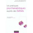Les Pratiques Psychanalytiques Aupres Des Bebes - Christine Anzieu-premmereur