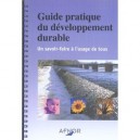 Guide Pratique Du Developpement Durable , Un Savoir Faire A L'usage De Tous - Collectif