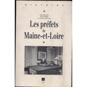 Les Prefets Du Maine Et Loire 1800-2000 - Jean-luc Marais