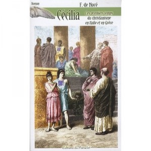 Cecilia , Les Premiers Temps Du Christianisme En Italie Et En Grece - F. De Noce