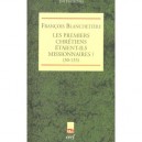 Les Premiers Christiens Etaient-ils Missionnaires , 30-135 - Francois Blanchetierre