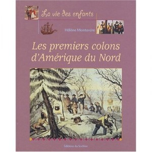 Les Premiers Colons D'amerique Du Nord - Helene Montardre