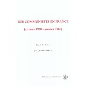 Communists in France Years 1920-1960 - Jacques Girault