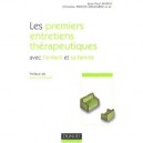 Les Premiers Entretiens Therapeutiques Avec L'enfant Et Sa Famille - Matot , Fresch-desmare