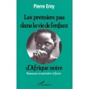 Les Premiers Pas Dans La Vie De L'enfant D'afrique Noire - Pierre Erny