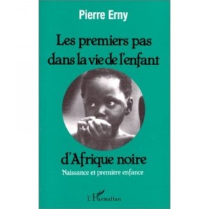 Les Premiers Pas Dans La Vie De L'enfant D'afrique Noire - Pierre Erny