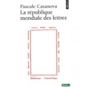 La Republique Mondiale Des Lettres - Pascale Casanova