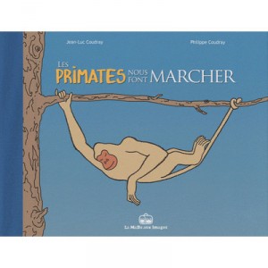 Les Primates Nous Font Marcher - Jean-luc Coudray , Philippe Coudray