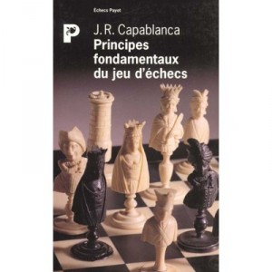 Les Principes Fondamentaux Du Jeu D'echecs - Jose-raoul Capablanca