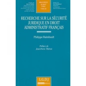 Recherche Sur La Securite Juridique En Droit Administratif Francais - Philippe Raimbault