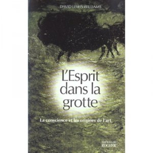 L'esprit Dans La Grotte , La Conscience Et Les Origines De L'art - David Lewis-williams