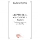 L'esprit De La Chaumiere T.1 , Racines , Une Jeunesse Algerienne (1948-1976) - Boudjema Meziane