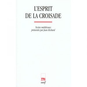 L'esprit De La Croisade , Textes Medievaux Presentes Par Jean Richard - Jean Richard