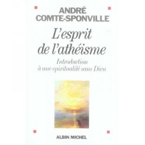L'esprit De L'atheisme , Introduction A Une Spiritualite Sans Dieu - Andre Comte-sponville