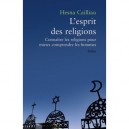 L'esprit Des Religions , Connaitre Les Religions Pour Mieux Comprendre Les Hommes - Hesna Cailliau
