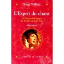 L'esprit Du Chant , Sur Le Chemin Du Souffle Et De La Voix - Serge Wilfart