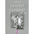 L'esprit Du Combat , Conseils Pratiques Aux Professionnels Du Combat Et De La Securite - Robert Paturel