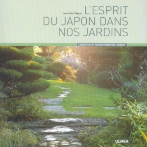 The spirit of Japan in Our Gardens - Jean-Paul Pigeat