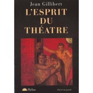 L'esprit Du Theatre - Jean Gillibert
