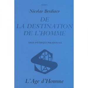 De La Destination De L'homme - Nicolas Berdiaev