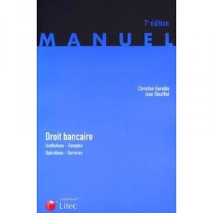 Droit Bancaire , Institutions, Comptes, Operations, Services - Christian Gavalda , Jean Stoufflet
