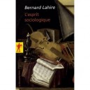 L'esprit Sociologique - Bernard Lahire
