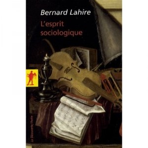 L'esprit Sociologique - Bernard Lahire