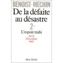 De La Defaite Au Desastre T.2 , L'esprit Trahi, Avril 1942-novembre 1942 - Jacques Benoist-mechin