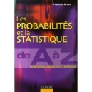 Les Probabilites Et La Statistique De A A Z , 500 Definitions, Formules Et Tests D'hypothese - Francois Dress