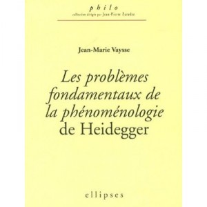 Les Problemes Fondamentaux De La Phenomenologie De Heidegger - Jean-marie Vaysse