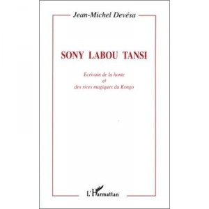 Sony Labou Tansi Ecrivain De La Honte Et Des Rives - Jean-michel Devesa
