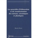 Les Procedes D'elaboration Et De Transformation Des Metaux Ceramiques Et Plastiques - Reyne